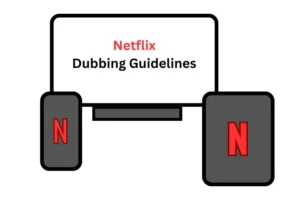 Netflix Dubbing Guidelines